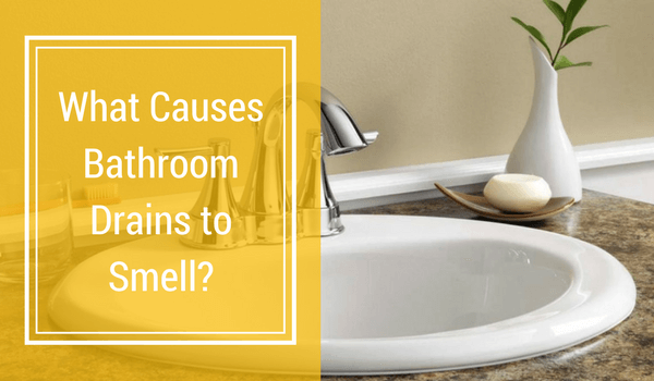 What Causes Bathroom Drains To Smell?