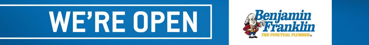 We're Open - Benjamin Franklin Plumbing