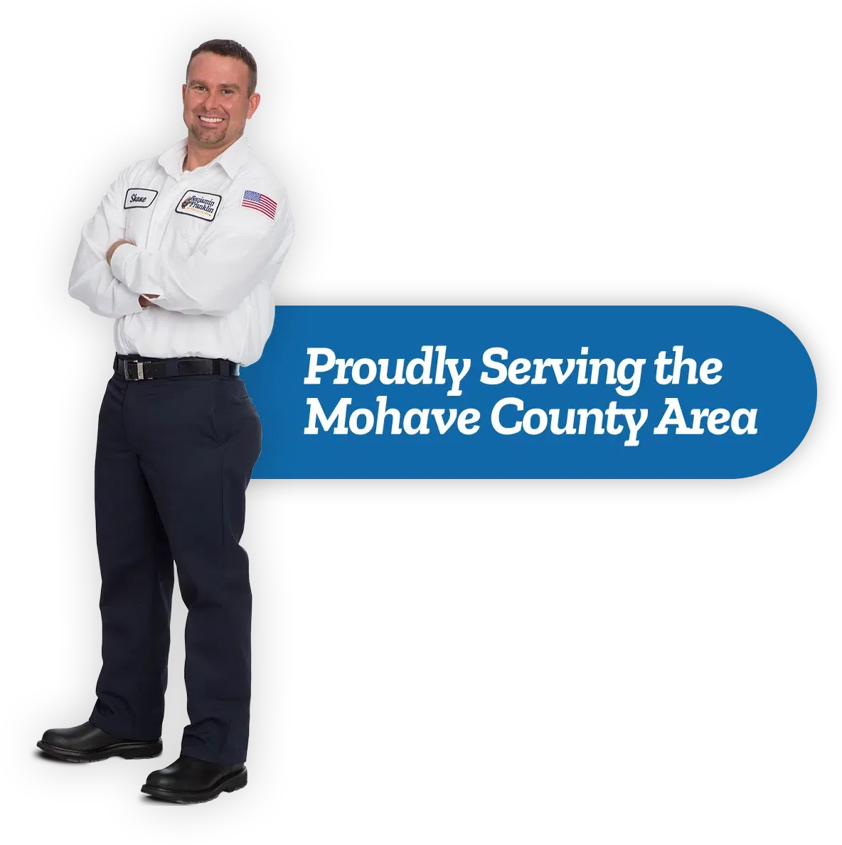 Benjamin Franklin Plumbing tech with "Proudly Serving the Mohave County Area" spelt out