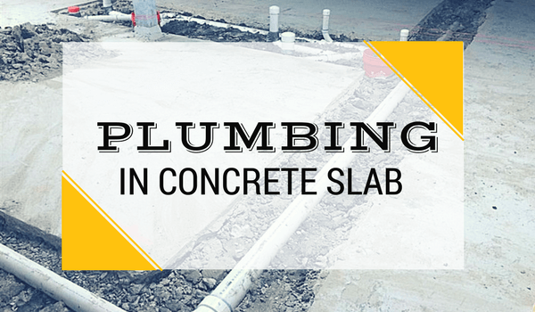Plumbing In Concrete Slab